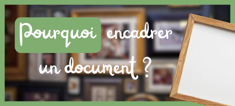 Lire la suite à propos de l’article Encadrer : pourquoi est-ce indispensable pour protéger et sublimer un document ?