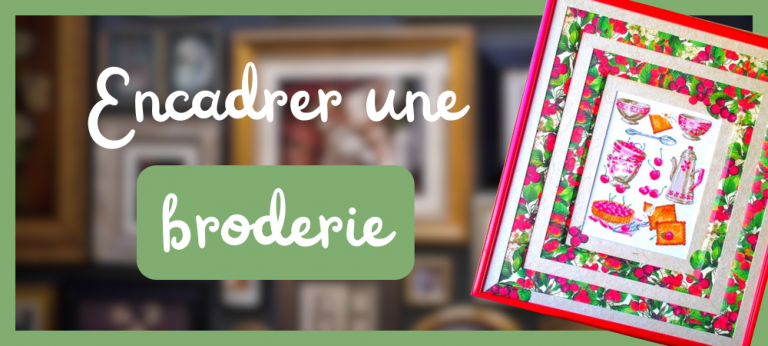 Lire la suite à propos de l’article Encadrer une broderie : conseils pratiques et inspirations