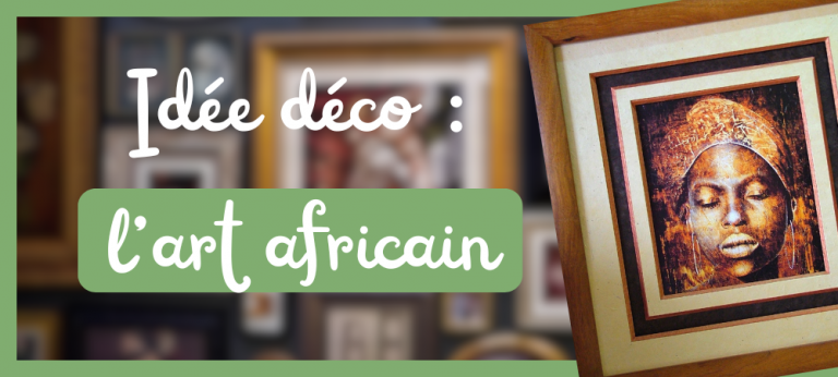 Lire la suite à propos de l’article L’art africain pour apporter de l’exotisme dans votre salon