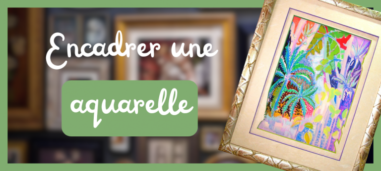 Lire la suite à propos de l’article Encadrer une aquarelle pour préserver ses créations